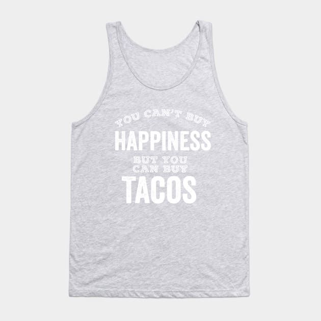 Taco Lover Can't Buy Happiness Mexican Food Tank Top by HuntTreasures